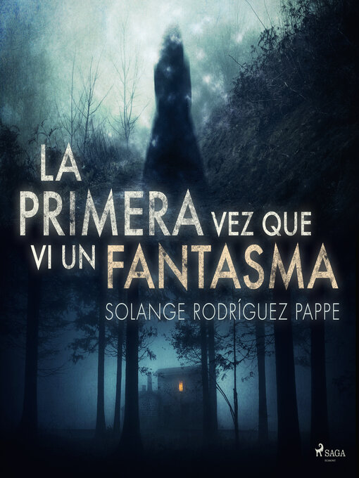 Title details for La primera vez que vi un fantasma by Solange Rodríguez Pappe - Available